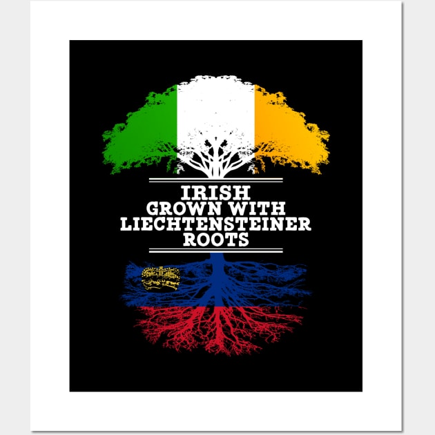 Irish Grown With Liechtensteiner Roots - Gift for Liechtensteiner With Roots From Liechtenstein Wall Art by Country Flags